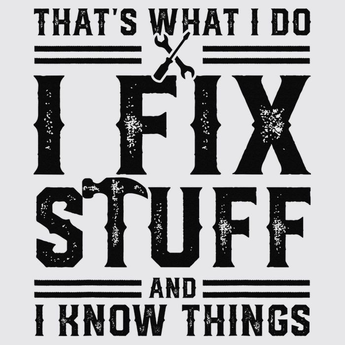 Funny That's What I Do I Fix Stuff And I Know Things   Womens Funnel Neck Pullover Hood
