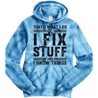 Funny That's What I Do I Fix Stuff And I Know Things   Tie Dye Hoodie