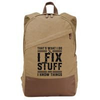 Funny That's What I Do I Fix Stuff And I Know Things   Cotton Canvas Backpack