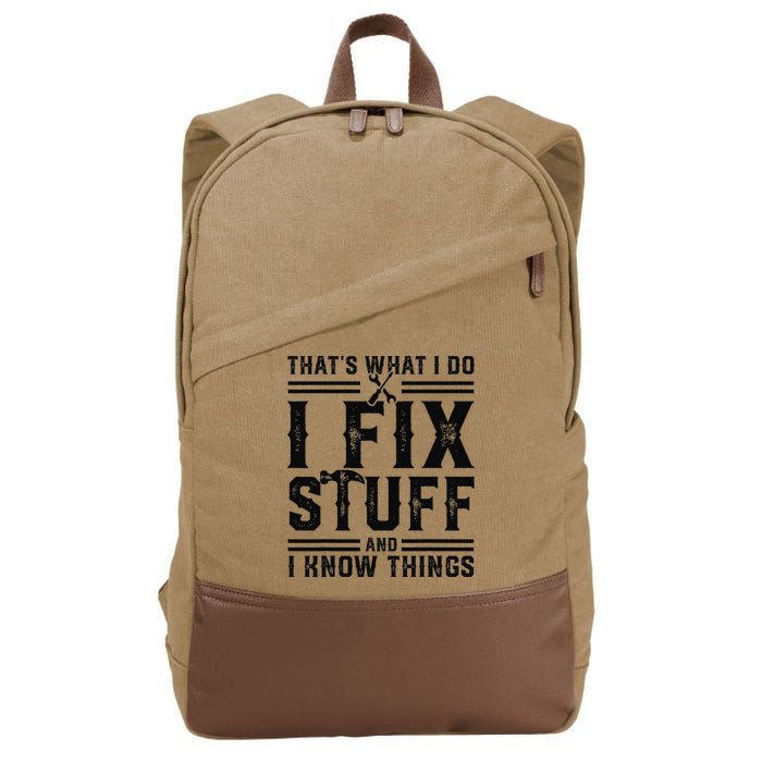 Funny That's What I Do I Fix Stuff And I Know Things   Cotton Canvas Backpack