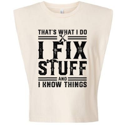 Funny That's What I Do I Fix Stuff And I Know Things   Garment-Dyed Women's Muscle Tee