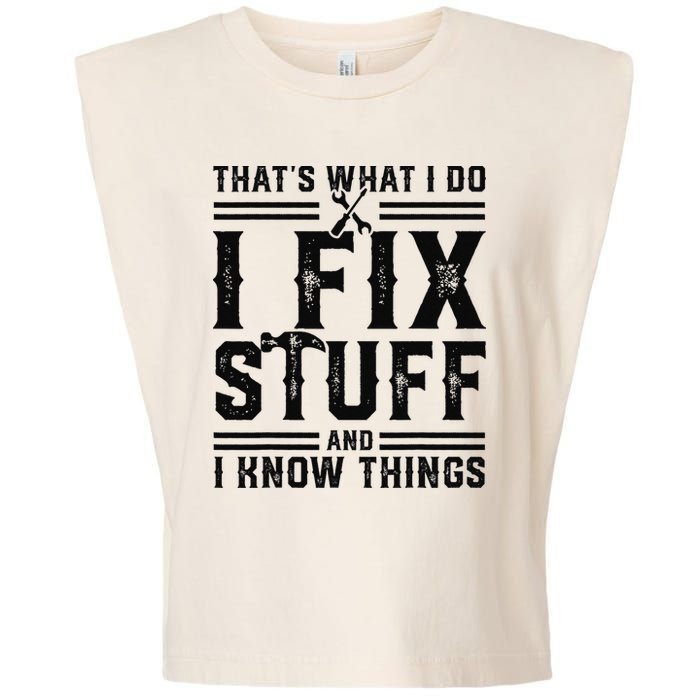 Funny That's What I Do I Fix Stuff And I Know Things   Garment-Dyed Women's Muscle Tee