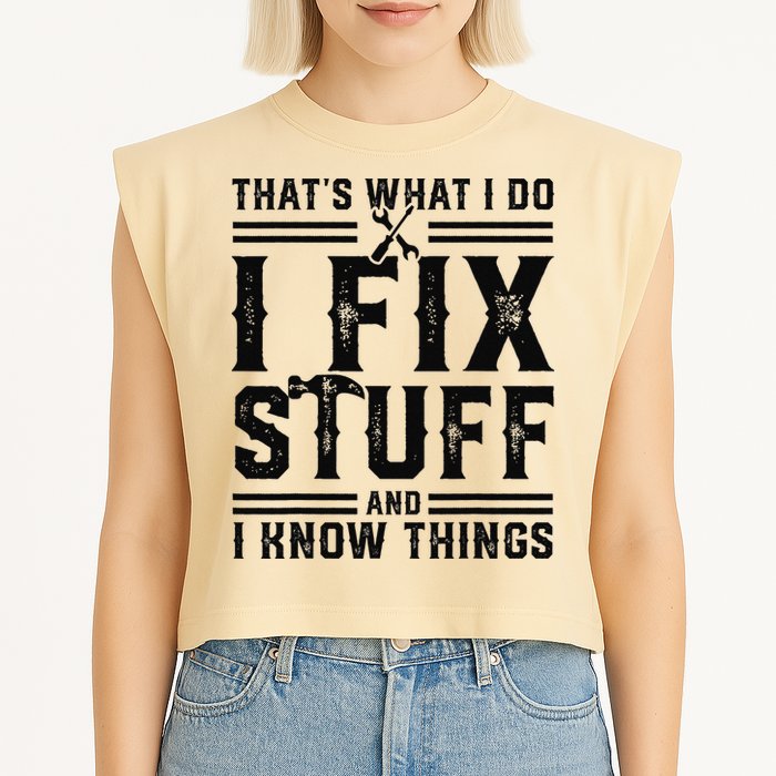 Funny That's What I Do I Fix Stuff And I Know Things   Garment-Dyed Women's Muscle Tee