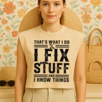 Funny That's What I Do I Fix Stuff And I Know Things   Garment-Dyed Women's Muscle Tee