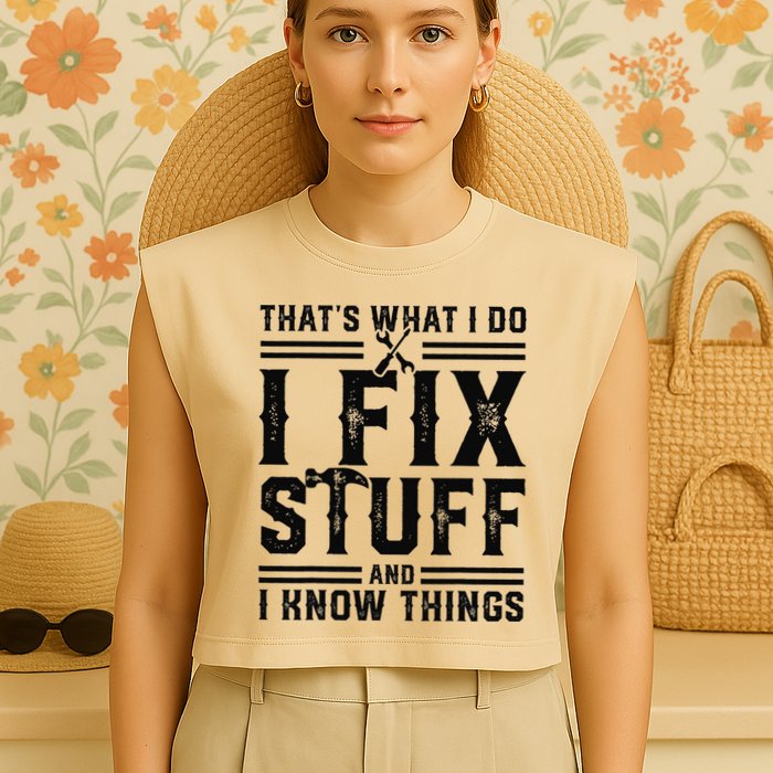 Funny That's What I Do I Fix Stuff And I Know Things   Garment-Dyed Women's Muscle Tee