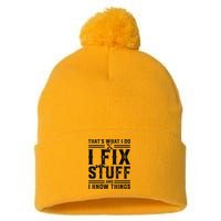 Funny That's What I Do I Fix Stuff And I Know Things   Pom Pom 12in Knit Beanie