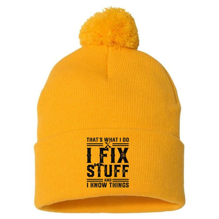 Funny That's What I Do I Fix Stuff And I Know Things   Pom Pom 12in Knit Beanie