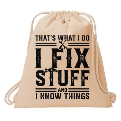 Funny That's What I Do I Fix Stuff And I Know Things   Drawstring Bag