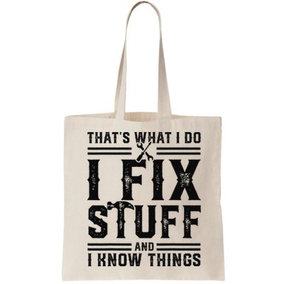 Funny That's What I Do I Fix Stuff And I Know Things   Bag