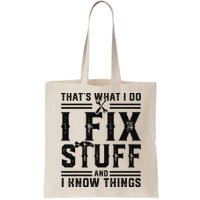 Funny That's What I Do I Fix Stuff And I Know Things   Bag