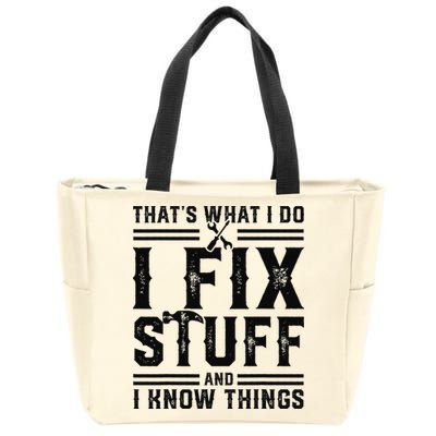 Funny That's What I Do I Fix Stuff And I Know Things   Zip Tote Bag