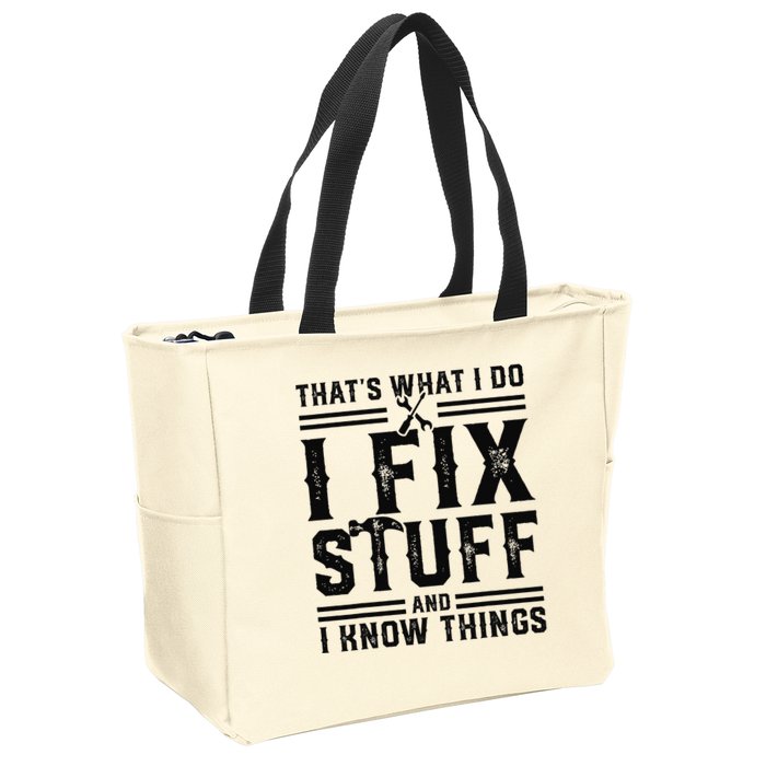 Funny That's What I Do I Fix Stuff And I Know Things   Zip Tote Bag