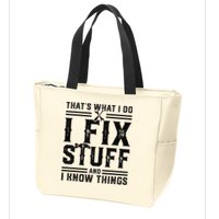 Funny That's What I Do I Fix Stuff And I Know Things   Zip Tote Bag