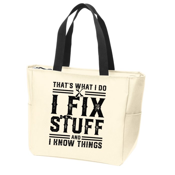 Funny That's What I Do I Fix Stuff And I Know Things   Zip Tote Bag