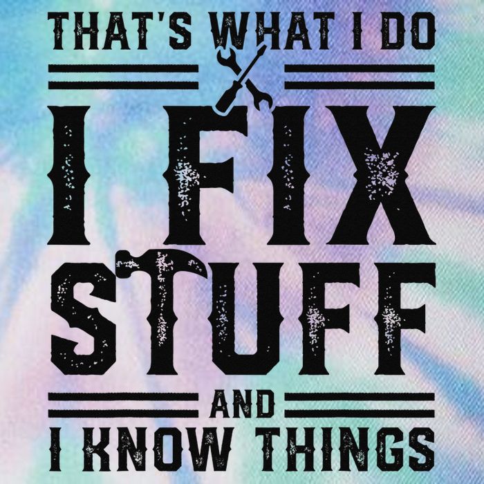 Funny That's What I Do I Fix Stuff And I Know Things   Legacy Tie Dye Trucker Hat
