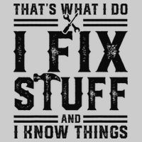 Funny That's What I Do I Fix Stuff And I Know Things   Tie-Dye T-Shirt
