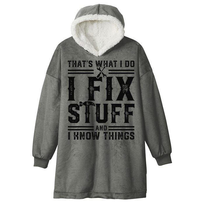 Funny That's What I Do I Fix Stuff And I Know Things   Hooded Wearable Blanket