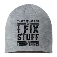 Funny That's What I Do I Fix Stuff And I Know Things   Sustainable Beanie