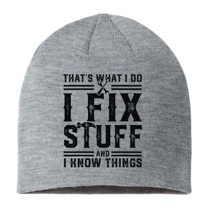 Funny That's What I Do I Fix Stuff And I Know Things   Sustainable Beanie