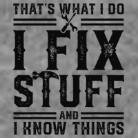 Funny That's What I Do I Fix Stuff And I Know Things   Toddler Hoodie