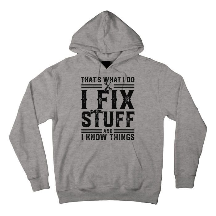 Funny That's What I Do I Fix Stuff And I Know Things   Tall Hoodie