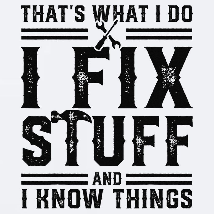 Funny That's What I Do I Fix Stuff And I Know Things   Sueded Cloud Jersey T-Shirt