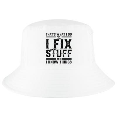 Funny That's What I Do I Fix Stuff And I Know Things   Cool Comfort Performance Bucket Hat
