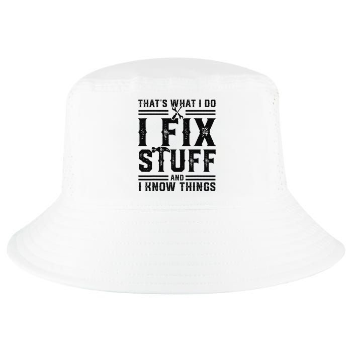 Funny That's What I Do I Fix Stuff And I Know Things   Cool Comfort Performance Bucket Hat