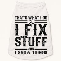 Funny That's What I Do I Fix Stuff And I Know Things   Doggie Tank
