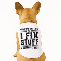 Funny That's What I Do I Fix Stuff And I Know Things   Doggie Tank