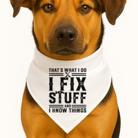 Funny That's What I Do I Fix Stuff And I Know Things   USA-Made Doggie Bandana