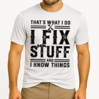 Funny That's What I Do I Fix Stuff And I Know Things   Performance Shirt
