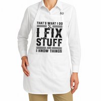 Funny That's What I Do I Fix Stuff And I Know Things   Apron