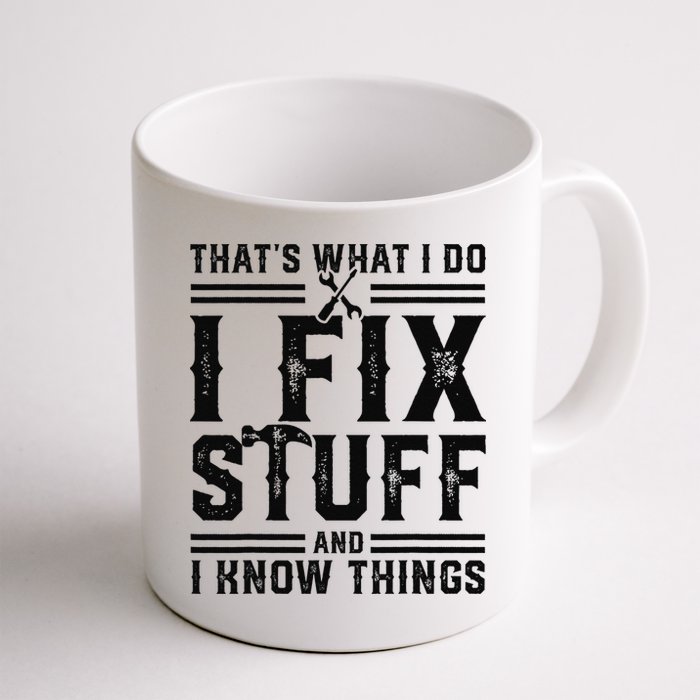 Funny That's What I Do I Fix Stuff And I Know Things   Mug