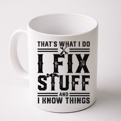 Funny That's What I Do I Fix Stuff And I Know Things   Mug