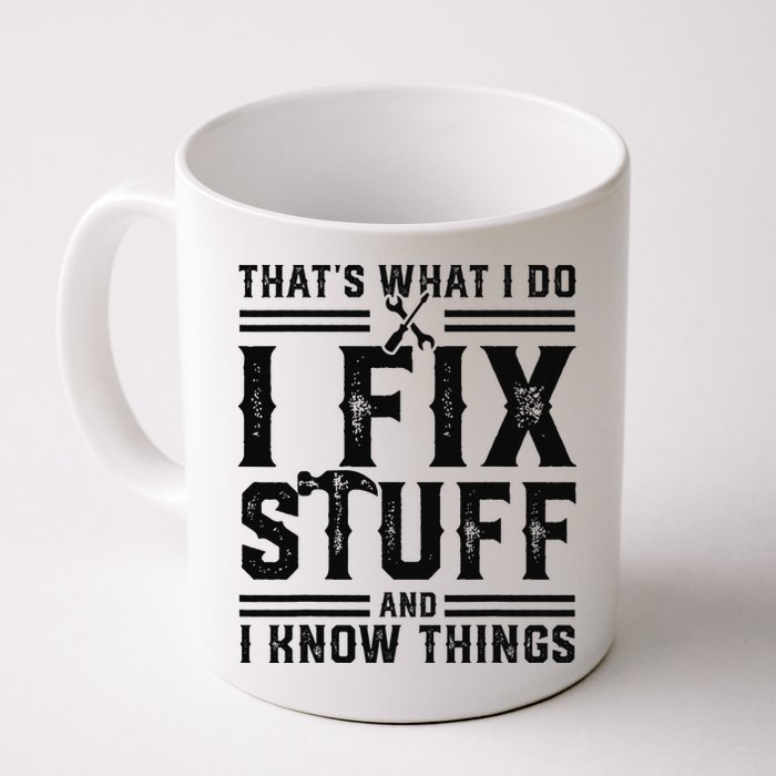 Funny That's What I Do I Fix Stuff And I Know Things   Mug