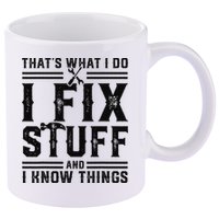 Funny That's What I Do I Fix Stuff And I Know Things   11oz C Handle Ceramic Mug