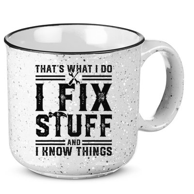 Funny That's What I Do I Fix Stuff And I Know Things   15oz Campfire Ceramic Mug