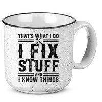 Funny That's What I Do I Fix Stuff And I Know Things   15oz Campfire Ceramic Mug