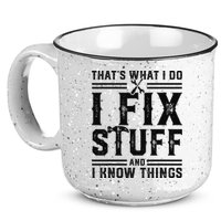Funny That's What I Do I Fix Stuff And I Know Things   15oz Campfire Ceramic Mug