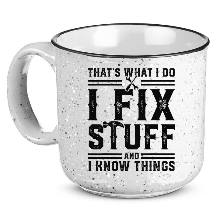 Funny That's What I Do I Fix Stuff And I Know Things   15oz Campfire Ceramic Mug