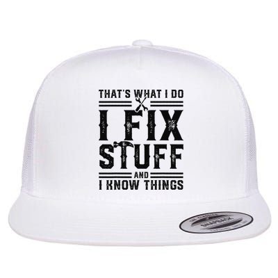 Funny That's What I Do I Fix Stuff And I Know Things   Flatbill Hat