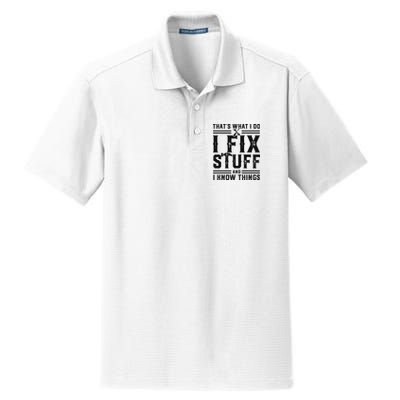 Funny That's What I Do I Fix Stuff And I Know Things   Dry Zone Grid Polo