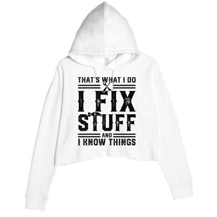 Funny That's What I Do I Fix Stuff And I Know Things   Crop Fleece Hoodie