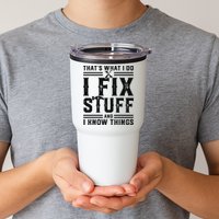 Funny That's What I Do I Fix Stuff And I Know Things   Tumbler