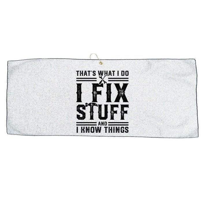 Funny That's What I Do I Fix Stuff And I Know Things   Large Microfiber Waffle Golf Towel