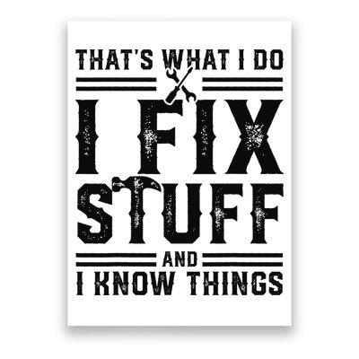 Funny That's What I Do I Fix Stuff And I Know Things   Poster