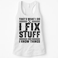 Funny That's What I Do I Fix Stuff And I Know Things   Womens Tank Top