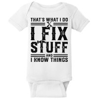 Funny That's What I Do I Fix Stuff And I Know Things   Baby Bodysuit