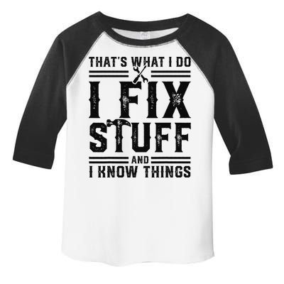 Funny That's What I Do I Fix Stuff And I Know Things   Toddler Fine Jersey T-Shirt
